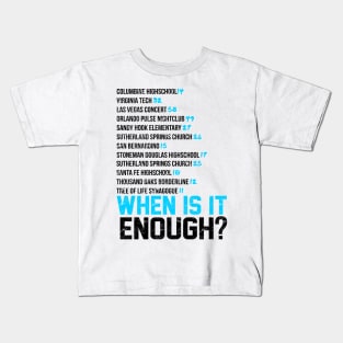 When Is It Enough Shirt Updated Kids T-Shirt